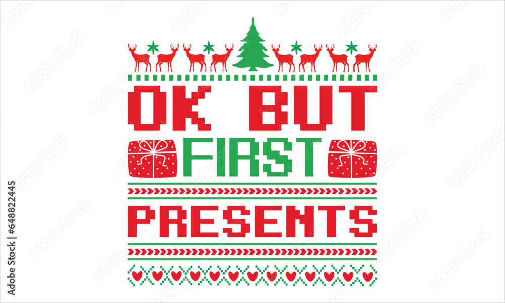 Obraz premium Ok But First Presents - Christmas T Shirt Design, Hand drawn lettering phrase, Cutting and Silhouette, card, Typography Vector illustration for poster, banner, flyer and mug.