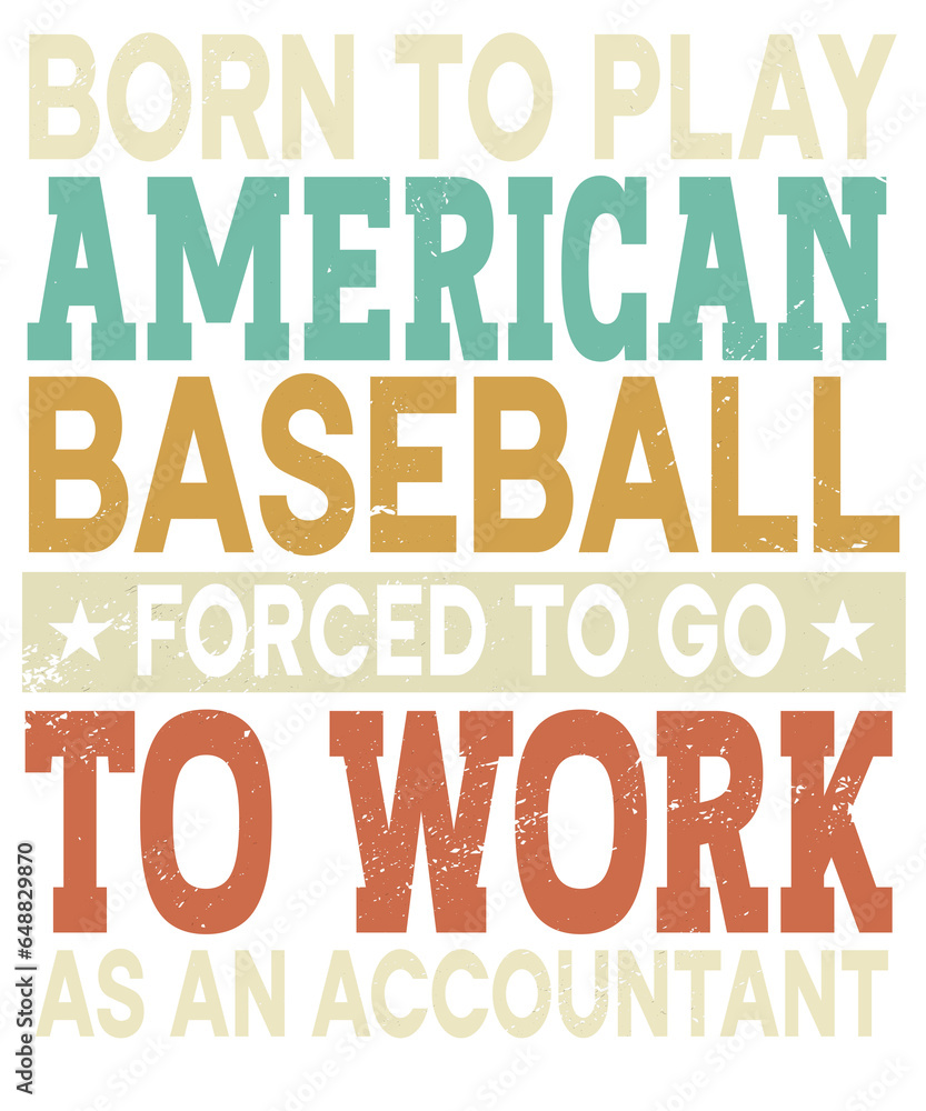 Born To Play American Baseball Forced Sports Accountant