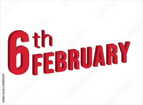 6th February ,  Daily calendar time and date schedule symbol. Modern design, 3d rendering. White background. 