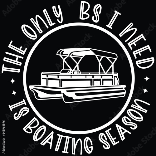 The only bs i need is boating season