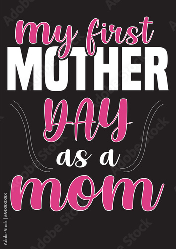 My first Mother day as a mom tshirt design for POD Business


