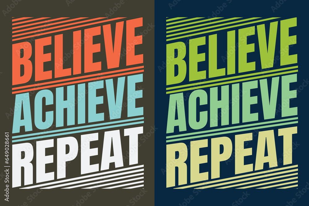 Fototapeta premium Believe Achieve Repeat, Motivation, Motivational T-Shirt, Inspirational Gift, Gift Shirt, Positive Quote, Shirt for Women, Positive Tee, Inspirational