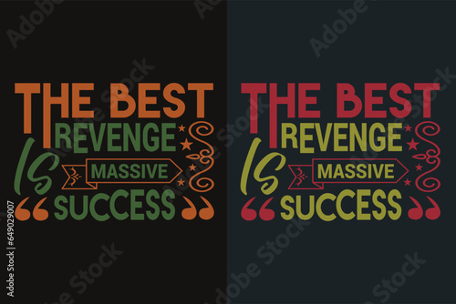 The Best Revenge Is Massive Success, Motivational T-Shirt, Inspirational Gift, Gift Shirt, Positive Quote, Shirt for Women, Positive Tee, Inspirational T-Shirt