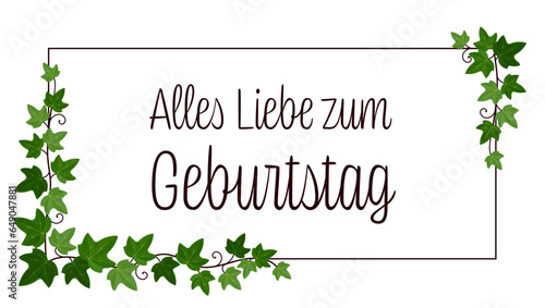 Alles Liebe zum Geburtstag - Schriftzug in deutscher Sprache. Geburtstagskarte mit Efeuranken auf einem Rahmen.