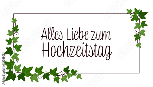 Alles Liebe zum Hochzeitstag - Schriftzug in deutscher Sprache. Glückwunschkarte mit Efeurahmen.