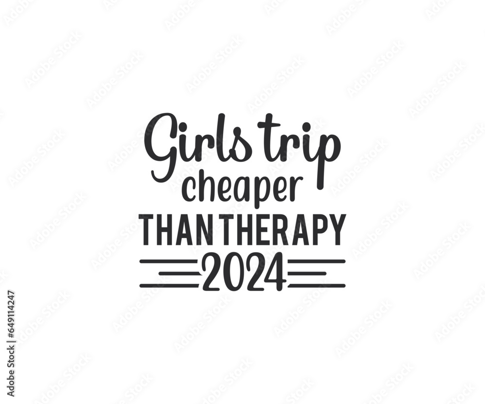 Obraz premium Girls Trip Cheaper Than Therapy 2024, Girls Trip Cheaper, Girls Trip Cheaper Than Therapy 