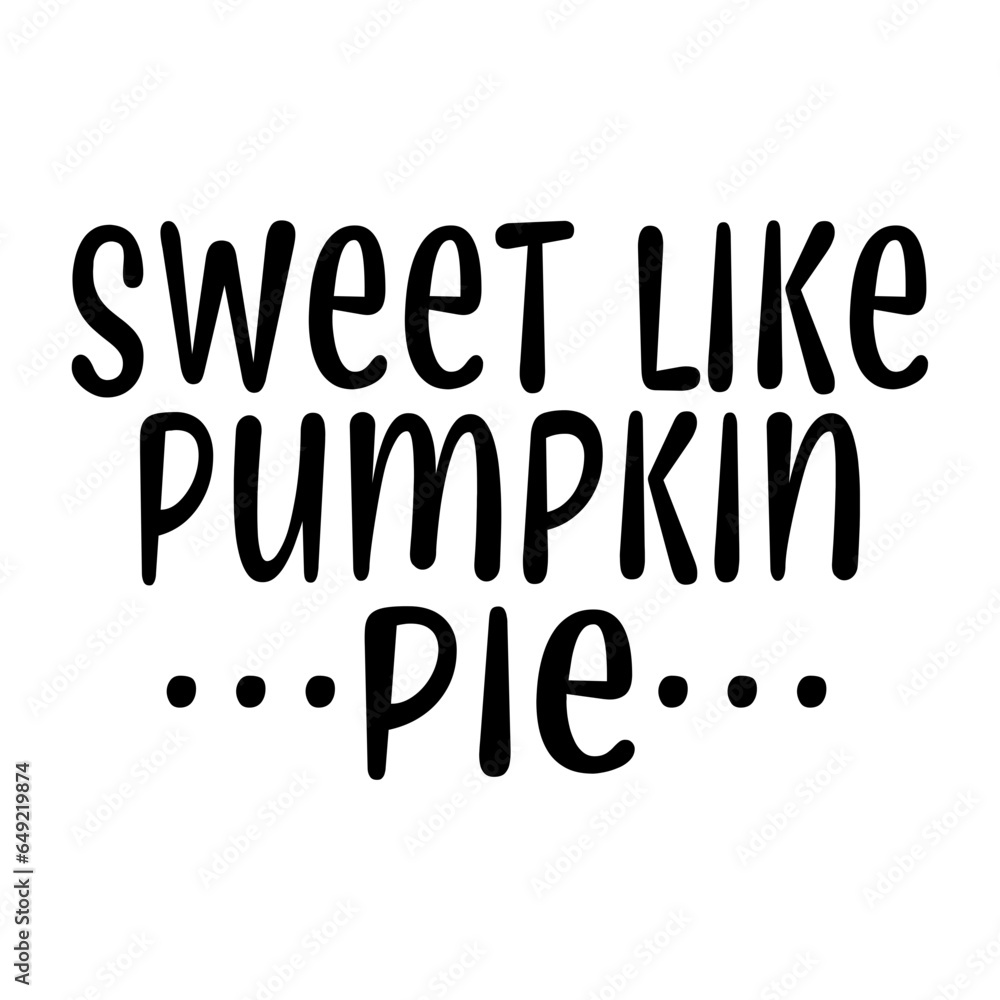 Sweet Like Pumpkin Pie Svg Sweet Like Pumpkin Pie Svg