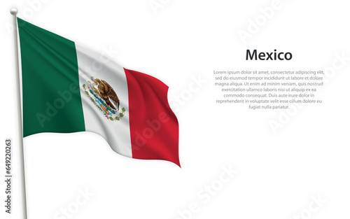 Waving flag of Mexico on white background. Template for independence day