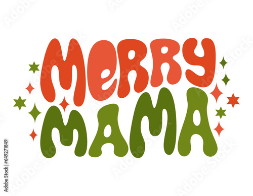 Merry Mama - Retro 70s groovy text quote. 