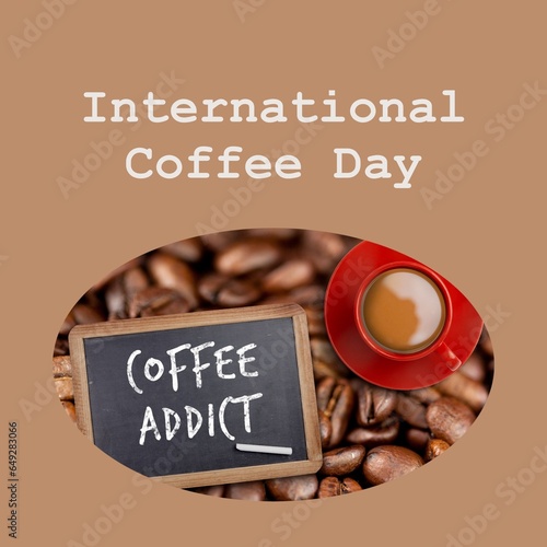 International coffee day text on brown and coffee addict sign on beans with cup of coffee