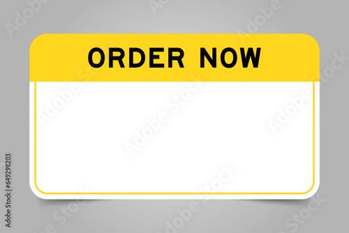 Label banner that have yellow headline with word order now and white copy space on gray background