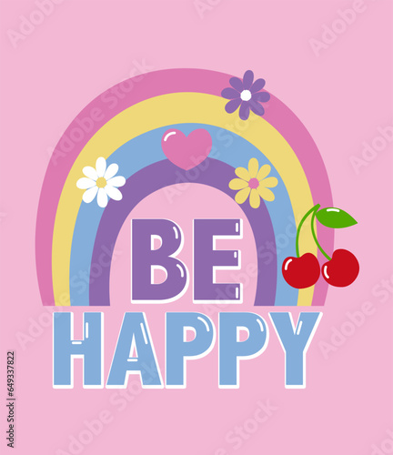 phrase be happy and drawing rainbow, little flowers and cherries © D GRAPHIC