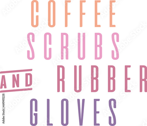 Coffee Scrubs and Rubber Gloves SVG, Coffee scrubs and rubber gloves unique typography element premium vector design