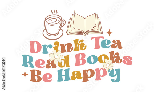 drink tea read books be happy Retro craft SVG Design.