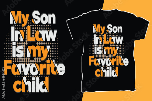 My Son in Law is My Favorite Child T-shirt Typography Lettering Design