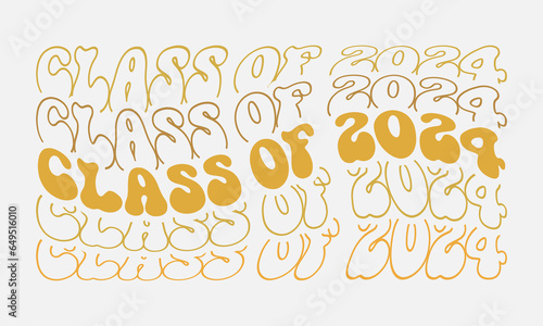 Class of 2024 Graduation quote phrase retro wavy groovy typography sublimation on white background