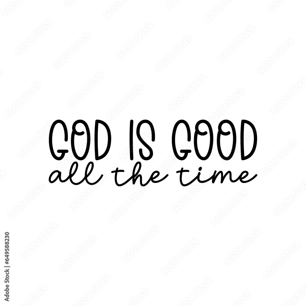 God is Good All the Time God is Good All the Time