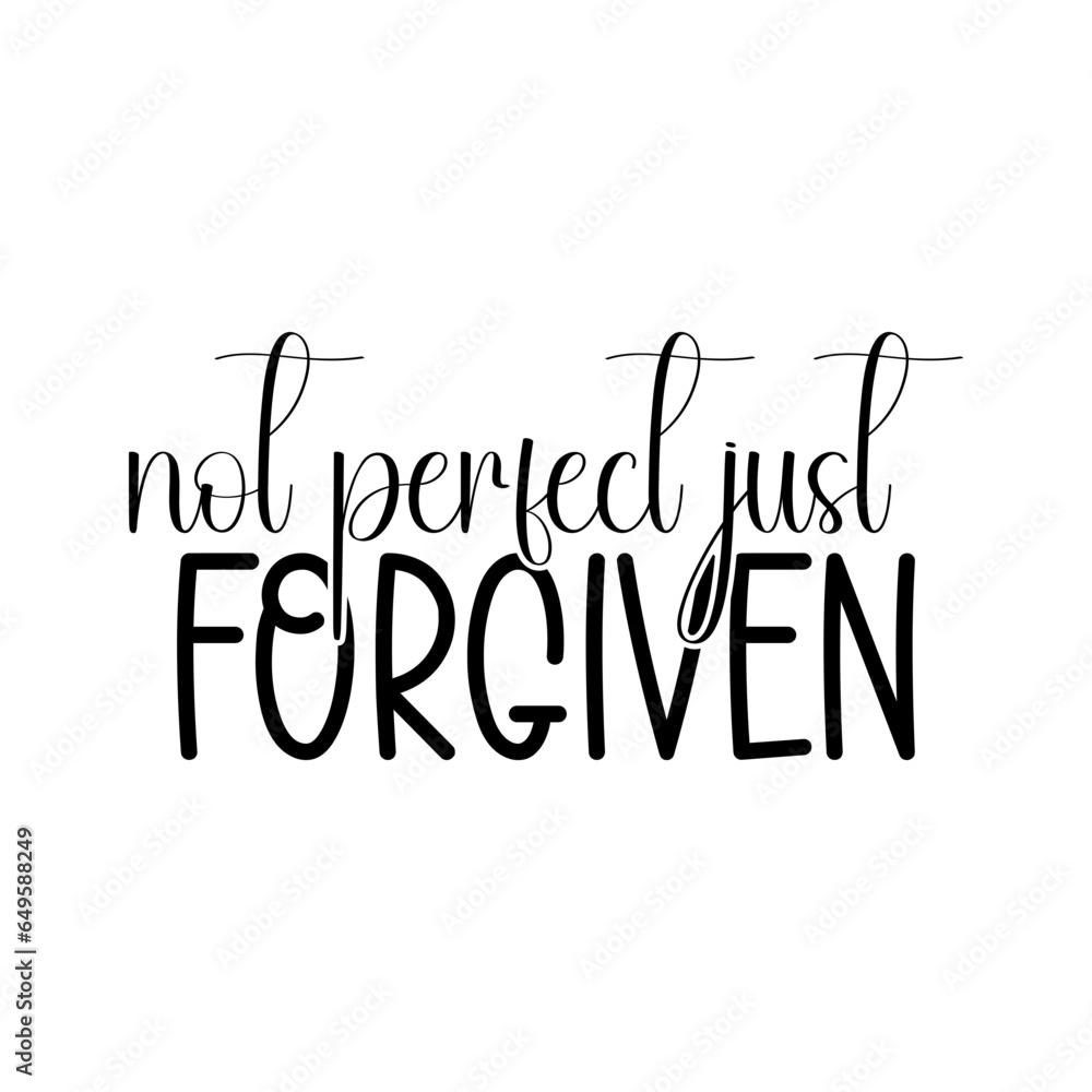 Not Perfect Just Forgiven Not Perfect Just Forgiven