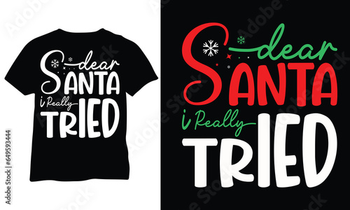 Dear Santa I Really Tried shirt Dear Santa eps Christmas shirt Christmas gift Eps Vector Design