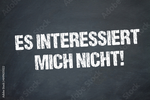 Es interessiert mich nicht!	 photo