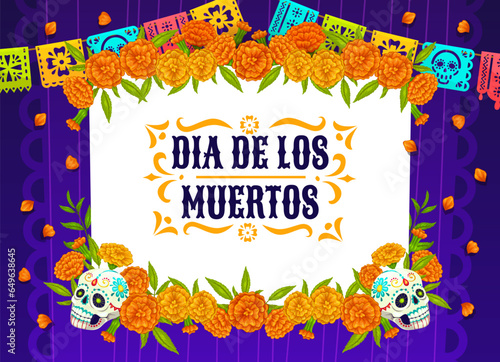 Marigold flowers garland and papel picado Mexican flags on day of dead, vector banner. Dia de Los Muertos holiday fiesta background with Mexican calavera skulls and floral ornament for greeting card