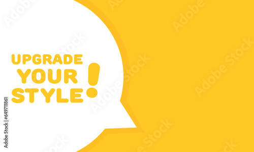 Upgrade your style bubble. Flat, yellow, upgrade icon, upgrade your style. Vector illustration