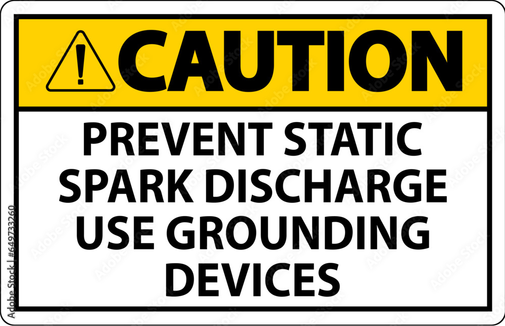Caution Sign Prevent Static Spark Discharge Use Grounding Devices