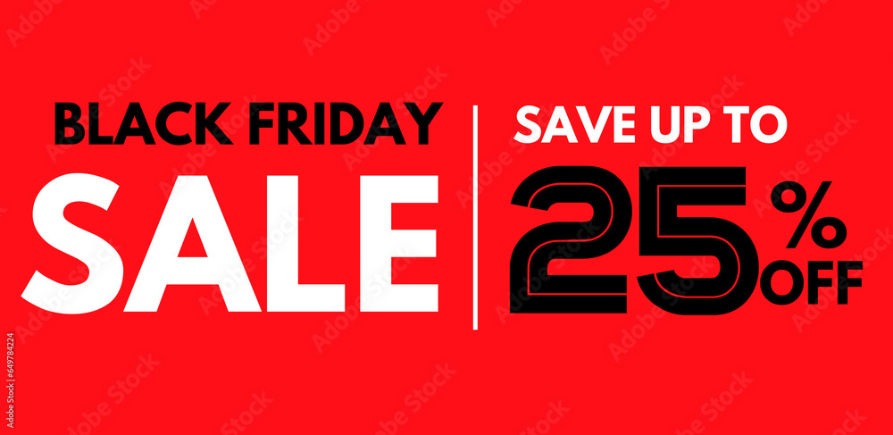Black Friday sale, save up to 25 percent off. Banner for advertising or marketing Black Friday sale, save up to 25 percent off. Banner for advertising or marketing
