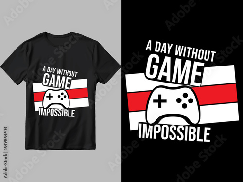 A day without game impossible t shirt design