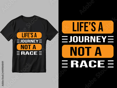 Life is journey not a race t shirt design