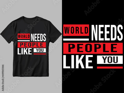world needs people like you t shirt design