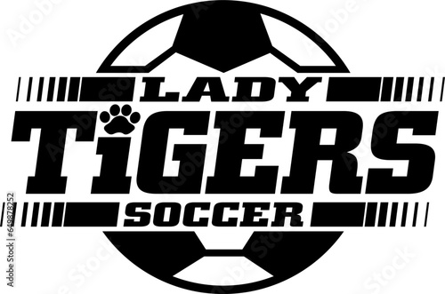 lady tigers soccer team design with ball for school, college or league sports