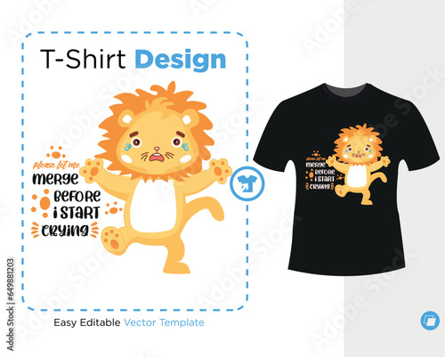 please let me merge before i start crying - crying lion, vector illustration, ready for print on t-shirt