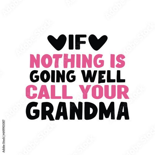 If nothing is going well call your grandma