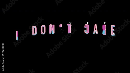 Bright letters jump merrily in the inscription I DON'T CARE . Retro. Alpha channel black. In-Out looped. Alpha BW at the end. Looped from frame 120 to 240, Alpha BW at the end