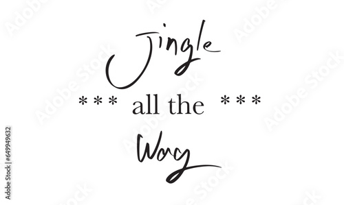 jingle all the way font text calligraphy hand written brush banner art black color symbol decoration ornament merry christmas xmas happy new year 25 twenty five day december month bell winter season 