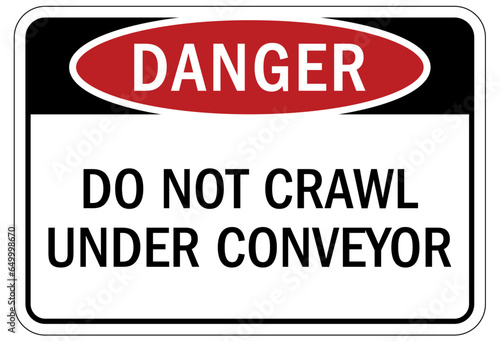 Conveyor warning sign and labels do not crawl under conveyor