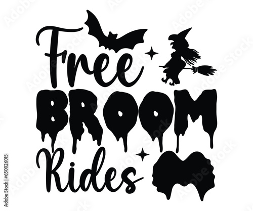 Free Broom Rides SVG, Halloween T-Shirt, Halloween Vector, Halloween Quote, Pumpkin SVG, Sarcastic, Cut File For Cricut And Silhouette, Hocus Pocus, October T-shirt, Teacher T-Shirt