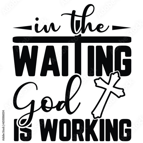 Gift Jesus t-shirt design,In the waiting, god is working t-shirt design,god t-shirt design
