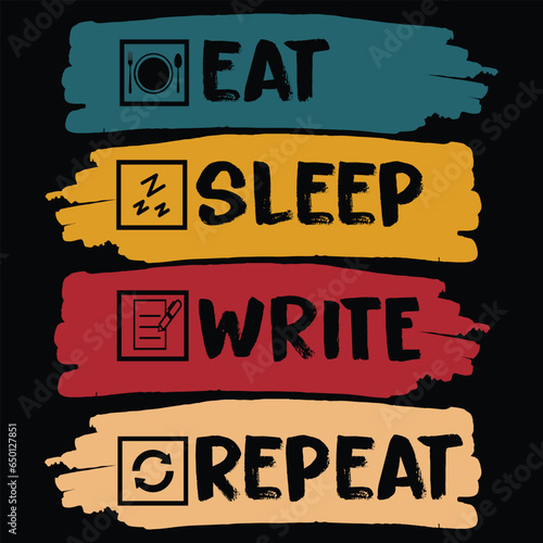 ''Eat sleep write repeat'' writing quotes tshirt design for writing lovers,cool writer,t-shirt design, writing lover quotes typographic lettering vector design.