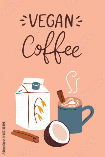 Vegan coffee composition, plant based drinks, vegan latte, template with hand written lettering, vector arrangement with oat milk, coconut, coffee mug, good for card, poster design