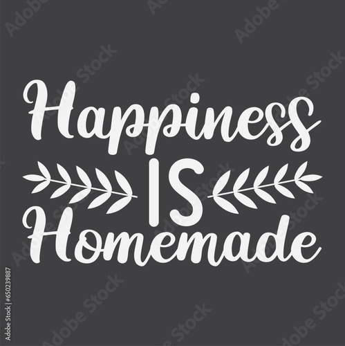  Happiness is homemade vector. Wording design, lettering. Wall artwork, wall decals, and home decor are isolated on a white background. Motivational, inspirational life quotes