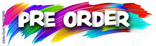 Pre order paper word sign with colorful spectrum paint brush strokes over white.
