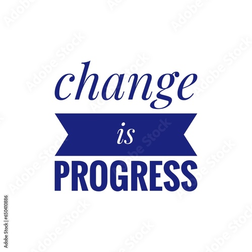 ''Change Is Progress'' Inspirational Quote Lettering
