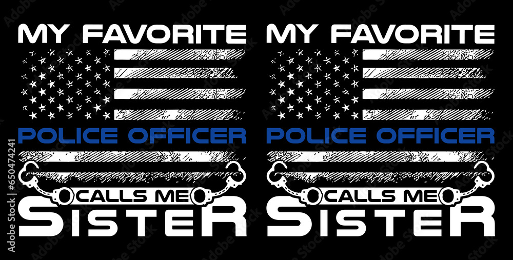 My favorite police officer calls me sister, USA grunge thin blue line police flag t-shirt design