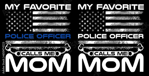 My favorite police officer calls me mom, USA grunge thin blue line police flag t-shirt design