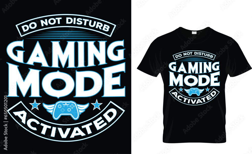 Do not disturb gaming mode activated T shirt design Do not disturb gaming mode activated T shirt design