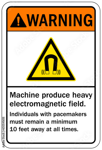 Magnetic field and pacemaker warning sign and labels Machine produce heavy electromagnetic field. Individuals with pacemakers must remain a minimum 10 feet away at all times.