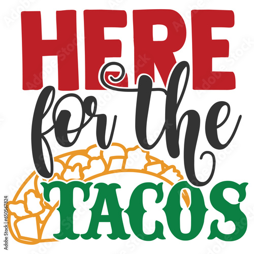 Here For The Tacos - Cinco De Mayo Illustration