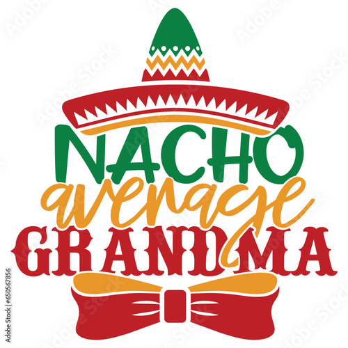 Nacho Average Grandma - Cinco De Mayo Illustration